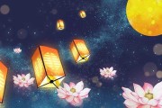 鬼月吉时，2022年传统节日与习俗全解析